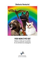 Fido non è più quì. Dolore e lutto per la perdita di un animale da compagnia