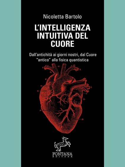 L' intelligenza intuitiva del cuore. Dall'antichità ai giorni nostri, dal Cuore «antico» alla fisica quantistica - Nicoletta Bartolo - ebook