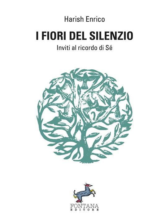 I fiori del silenzio. Inviti al ricordo di Sé. Nuova ediz. - Harish Enrico,Gloria Margagliotti - ebook