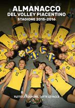 L' almanacco del volley piacentino stagione 2015-2016. Tutte le squadre, tutte le facce