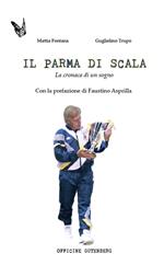Il Parma di Scala. La cronaca di un sogno