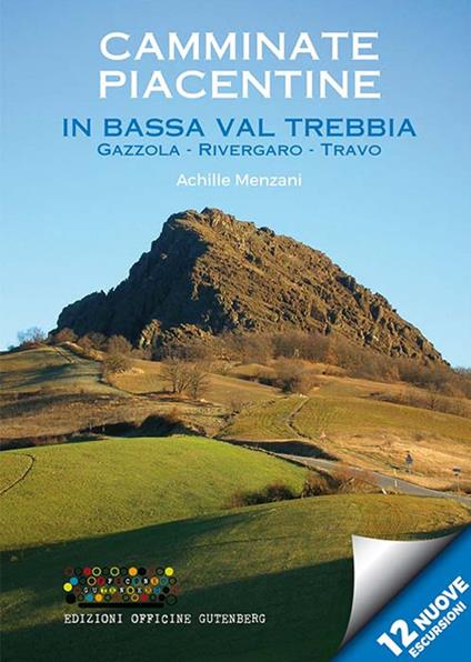 Camminate piacentine in bassa Val Trebbia. Gazzola, Rivergaro, Travo. 12 nuove escursioni - Achille Menzani - copertina