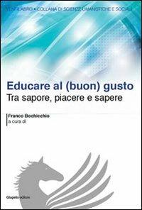 Educare al (buon) gusto. Tra sapore, piacere e sapere - copertina