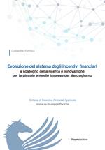 Evoluzione del sistema degli incentivi finanziari a sostegno della ricerca e innovazione per le piccole e medie imprese del Mezzogiorno