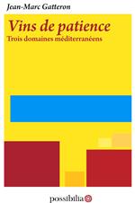Vins de patience – Trois domaines méditerranéens