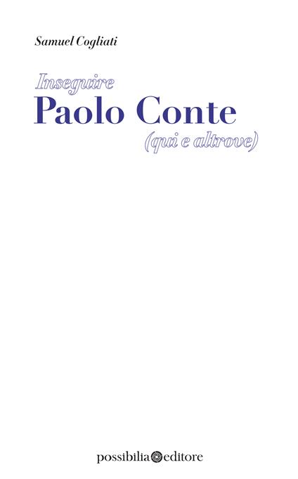 Inseguire Paolo Conte (qui e altrove) - Samuel Cogliati - ebook