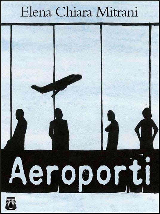 Aeroporti - Elena Chiara Mitrani - ebook