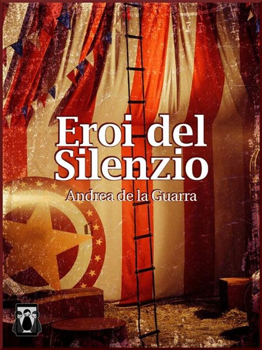 Eroi del silenzio - Andrea Da La Guarra - ebook