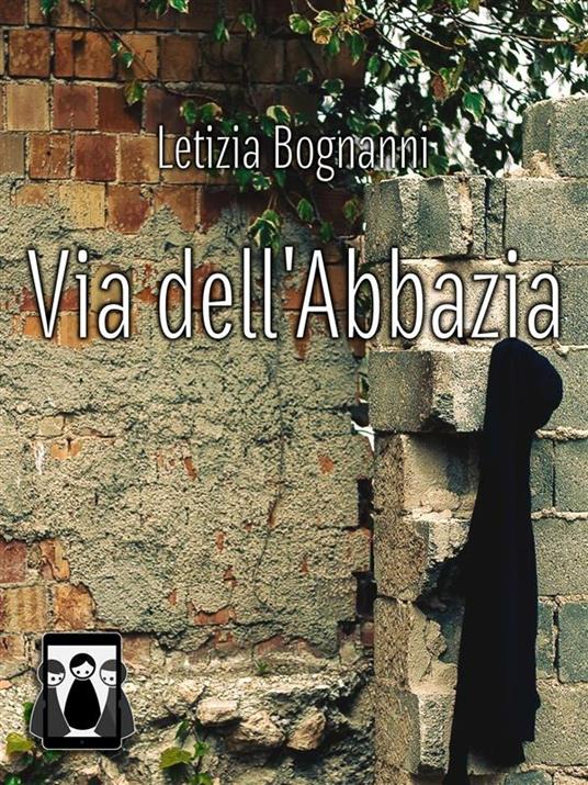 Via dell'abbazia - Letizia Bognanni - ebook