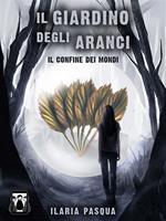 Il confine dei mondi. Il giardino degli aranaci