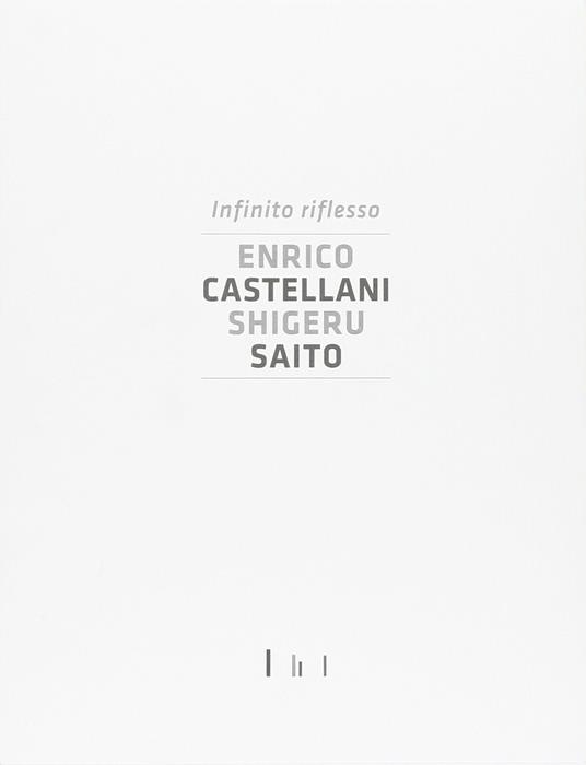 Infinito riflesso. Enrico Castellani Shiheru Saito - Bruno Corà - copertina