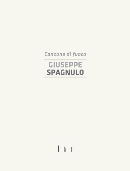 Giuseppe Spagnulo. Canzone di fuoco. Catalogo della mostra (Cassino, 19 dicembre 2014) - copertina