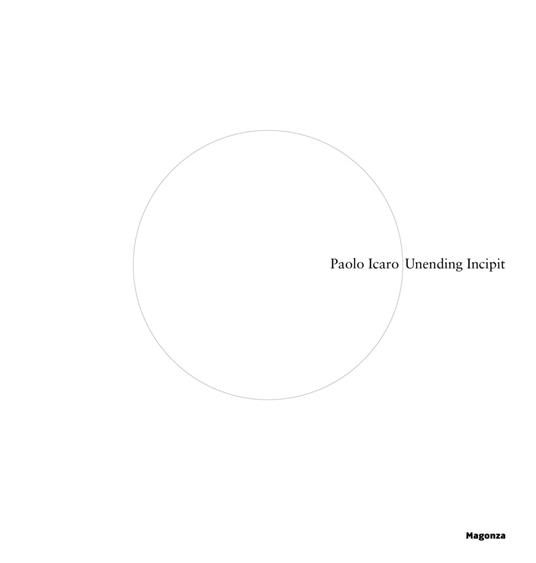 Paolo Icaro. Unending incipit - copertina