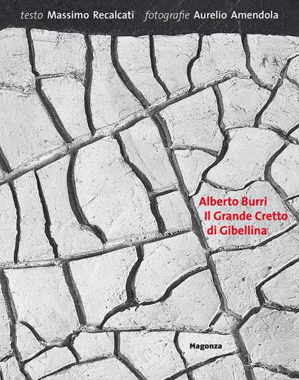 Alberto Burri. Il grande cretto di Gibellina. Ediz. illustrata - Massimo Recalcati - copertina