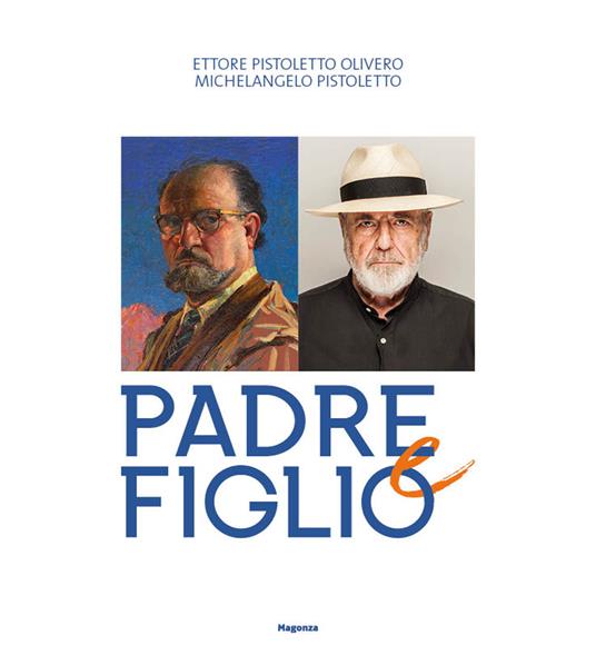 Ettore Pistoletto Olivero, Michelangelo Pistoletto. Padre e figlio. Catalogo della mostra (Biella, 17 aprile-13 ottobre 2019) - copertina
