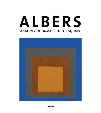 Josef Albers. Anatomia dell'omaggio al quadrato. Ediz. inglese - copertina