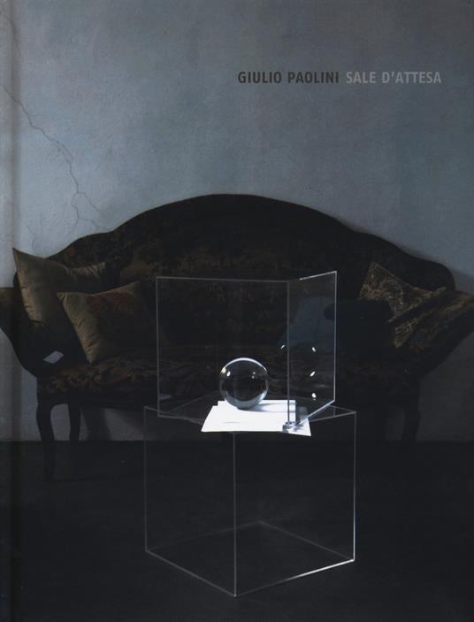 Giulio Paolini. Sale d'attesa. Catalogo della mostra (Londra, 20 giugno-20 settembre 2019). Ediz. inglese - Andrea Cortellessa - copertina