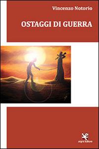 Ostaggi di guerra - Vincenzo Notorio - copertina