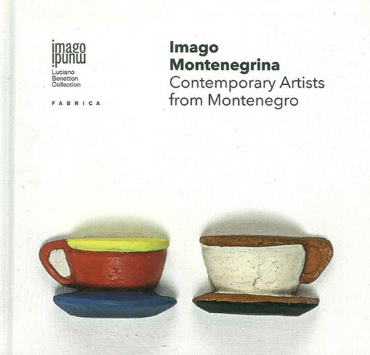 Imago montenegrina. Contemporary artists from Montenegro. Ediz. illustrata - copertina