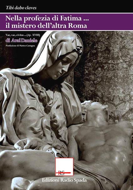 Nella profezia di Fatima il mistero dell'altra Roma. «Vae, vae, civitas...» (Ap XVIII) - Daniele Arai - copertina