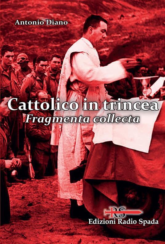 Cattolico in trincea. Fragmenta collecta - Antonio Diano - copertina