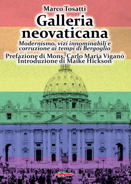 Galleria neovaticana. Modernismo, vizi innominabili e corruzione ai tempi di Bergoglio - Marco Tosatti - copertina