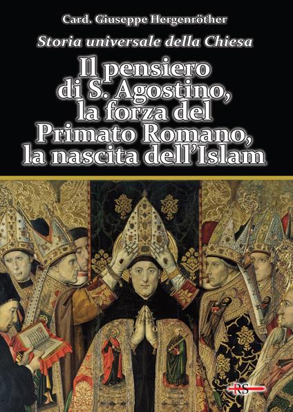 Storia universale della Chiesa. Vol. 2/2: Il pensiero di S. Agostino, la forza del Primato Romano, la nascita dell’Islam - Giuseppe Hergenröther - copertina