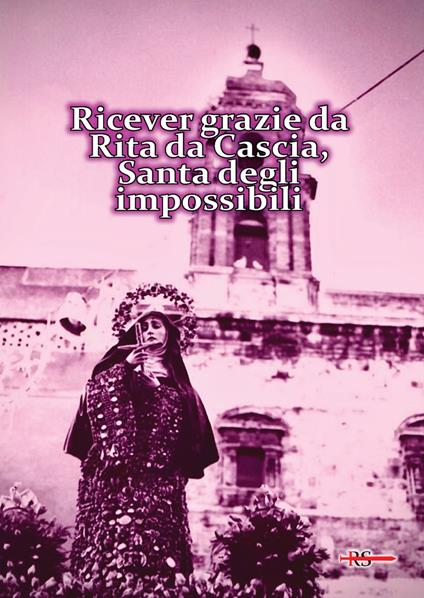 Ricever grazie da Rita da Cascia, Santa degli impossibili - copertina