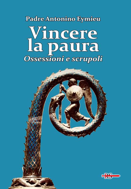 Vincere la paura. Ossessioni e scrupoli - Antonino Eymieu - copertina