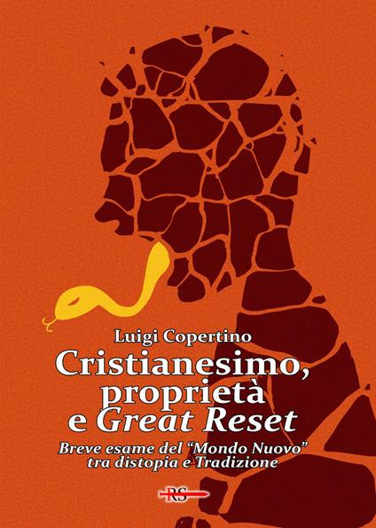 Cristianesimo, proprietà e Great Reset. Breve esame del «Mondo Nuovo» tra distopia e Tradizione - Luigi Copertino - copertina