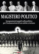 Magistero Politico. Insegnamenti papali sulla politica per l'instaurazione di un ordine cristiano