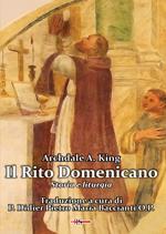 Il Rito Domenicano. Storia e liturgia