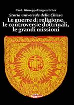 Storia universale della Chiesa. Vol. 10: Le guerre di religione, le controversie dottrinali, le grandi missioni