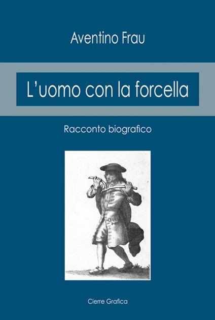 L'uomo con la forcella. Racconto biografico - Aventino Frau - copertina