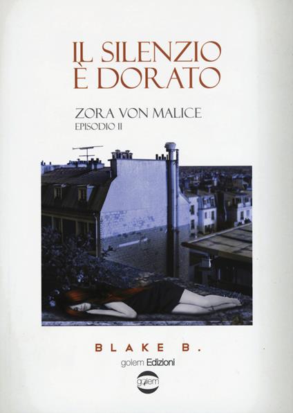 Il silenzio è dorato. Zora Von Malice. Episodio 2 - Blake B. - copertina