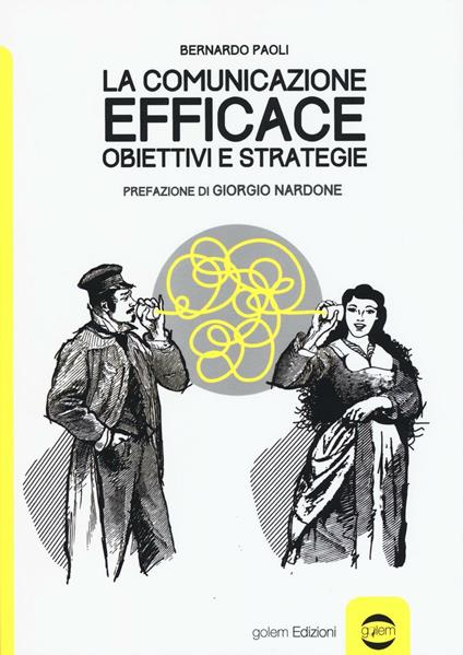 La comunicazione efficace. Obiettivi e strategie - Bernardo Paoli - copertina