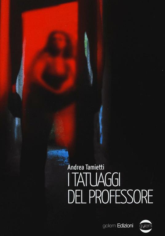 I tatuaggi del professore - Andrea Tamietti - copertina