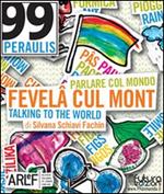 Fevelâ cul mont. Parlare col mondo-Talking to the world. Ediz. maxi a uso didattico