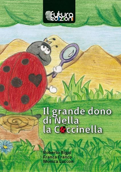 Il grande dono di Nella la coccinella - Roberto Bigai,Monica Luccon,Franca Franco - copertina