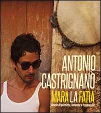 Mara la fatìa. Storie di pizziche, tarante e tarantelle. Con CD Audio