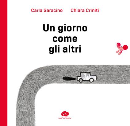 Un giorno come gli altri. Ediz. illustrata - Carla Saracino,Chiara Criniti - copertina