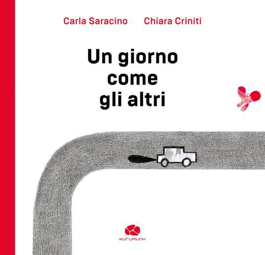 Un giorno come gli altri. Ediz. illustrata - Carla Saracino,Chiara Criniti - copertina