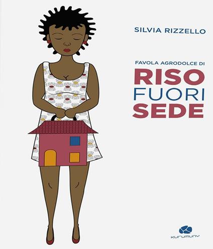 Riso fuorisede. Favola agrodolce - Silvia Rizzello - copertina