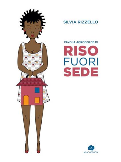 Riso fuorisede. Favola agrodolce - Silvia Rizzello - ebook