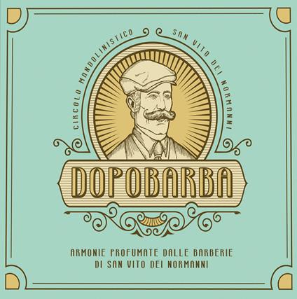 Dopobarba. Armonie profumate dalle barberie di San Vito dei Normanni. Ediz. bilingue. Con CD-Audio - copertina