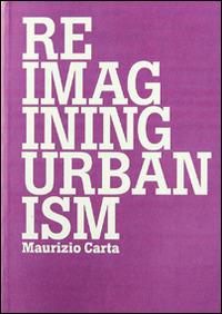 Reimagining urbanism - Maurizio Carta - copertina
