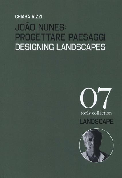 João Nunes: Progettare paesaggi-Designing landscapes. Ediz. a colori - Chiara Rizzi - copertina