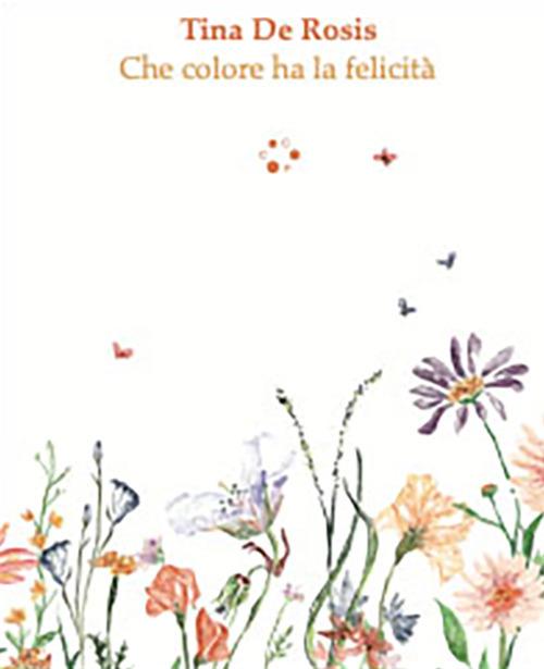 Che colore ha la felicità - Tina De Rosis - copertina