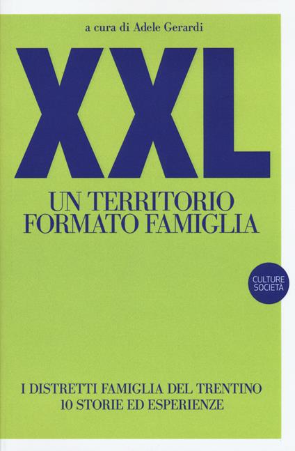 XXL. Un territorio formato famiglia. I distretti famiglia del Trentino. 10 storie ed esperienze - copertina