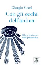 Con gli occhi dell'anima. Eder e il mistero della psicometria